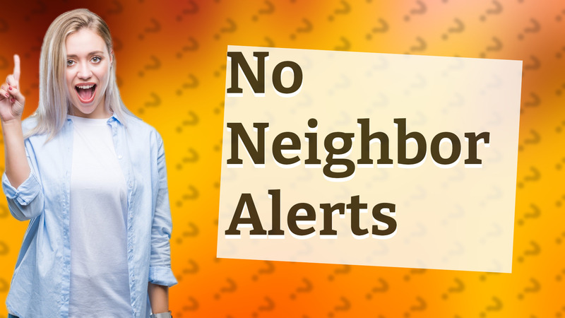 No Neighbor Alerts