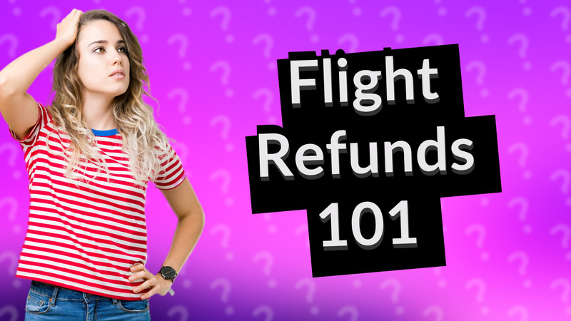 Flight Refunds 101