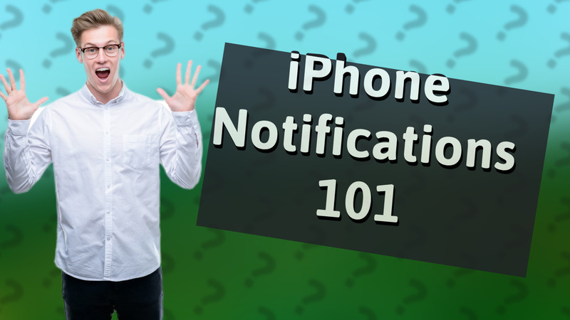 iPhone Notifications 101