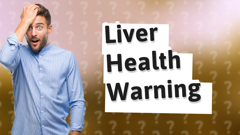 Liver Health Warning