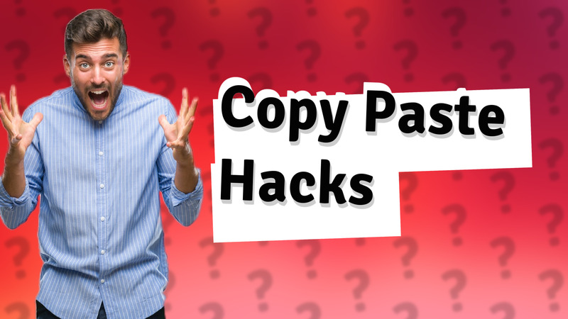 Copy Paste Hacks