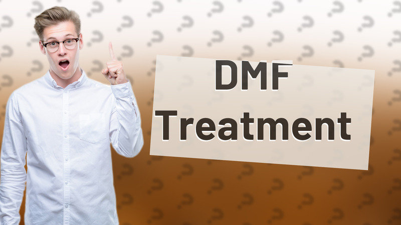 DMF Treatment