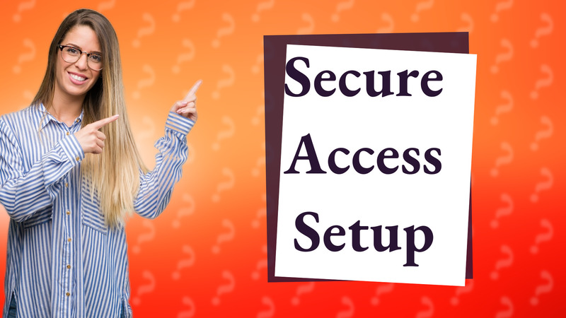 Secure Access Setup