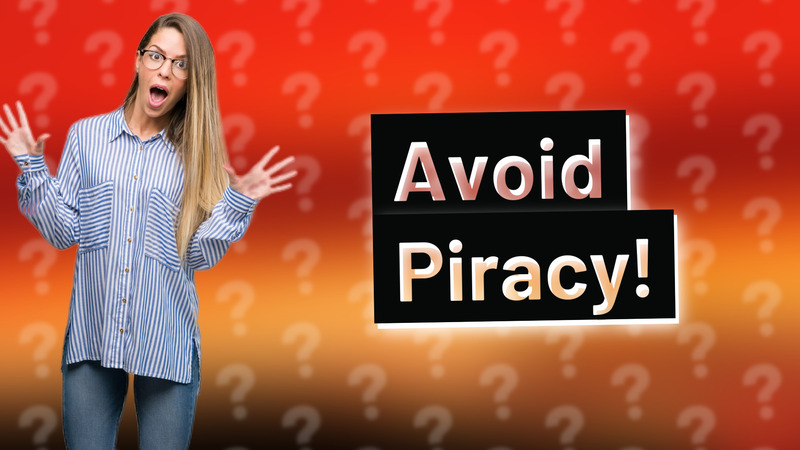 Avoid Piracy!