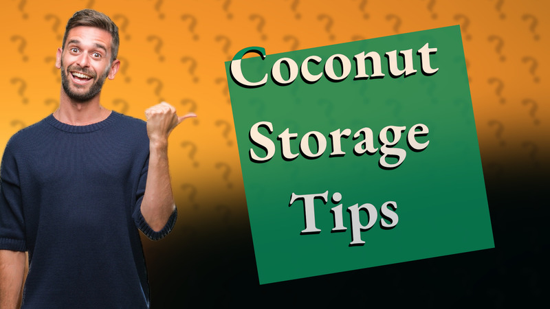 Coconut Storage Tips