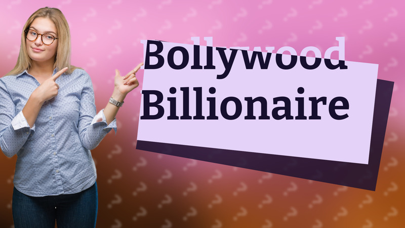 Bollywood Billionaire