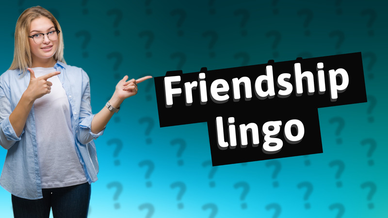 Friendship lingo