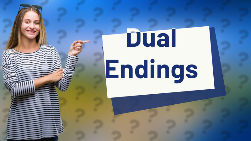 Dual Endings
