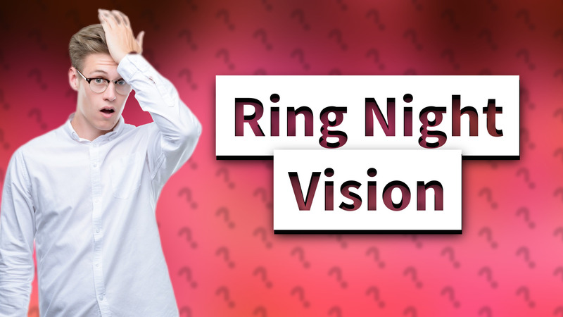 Ring Night Vision
