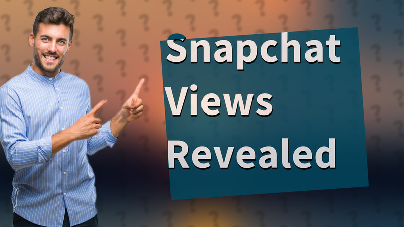 Snapchat Views Revealed