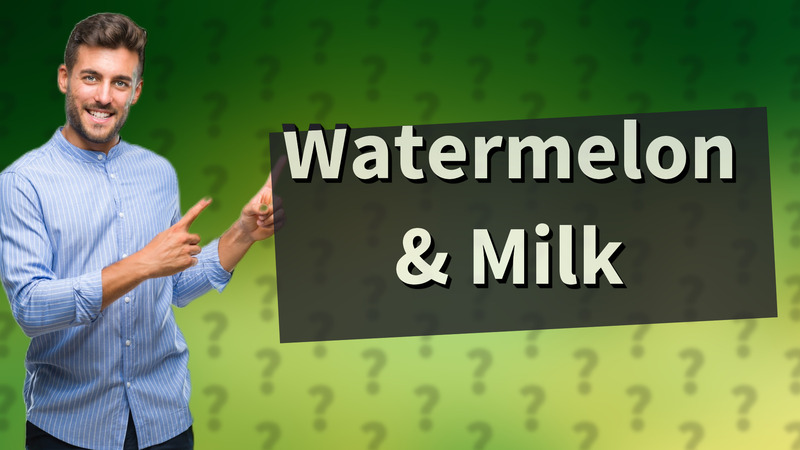 Watermelon & Milk