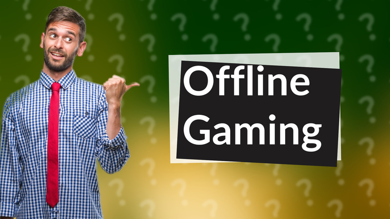 Offline Gaming