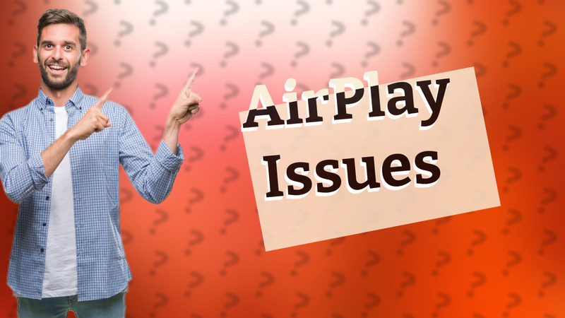 AirPlay Issues