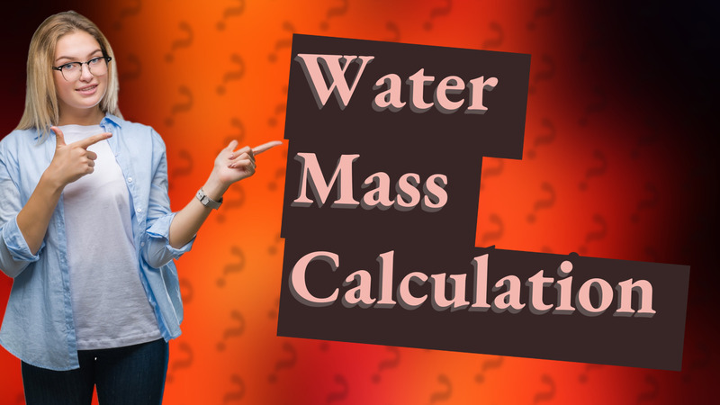 Water Mass Calculation