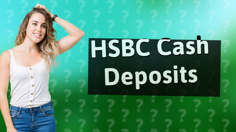 HSBC Cash Deposits