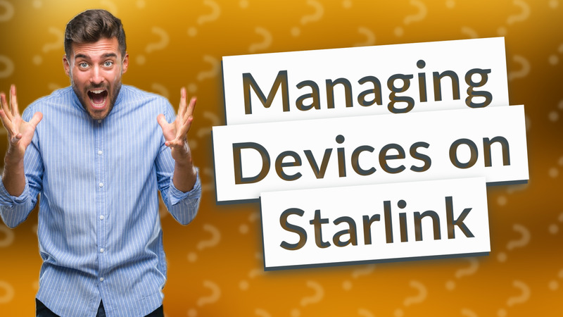 Managing Devices on Starlink