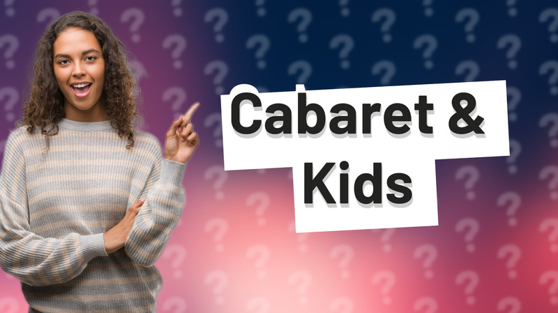 Cabaret & Kids