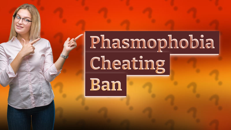 Phasmophobia Cheating Ban