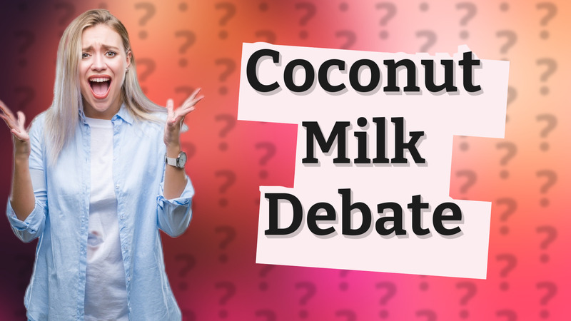 Coconut Milk Debate