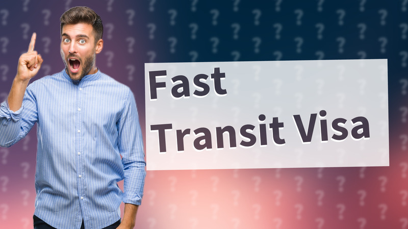Fast Transit Visa