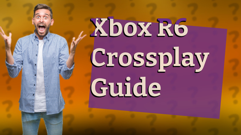 Xbox R6 Crossplay Guide