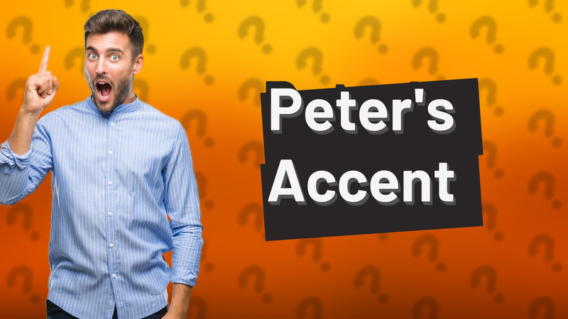 Peter's Accent