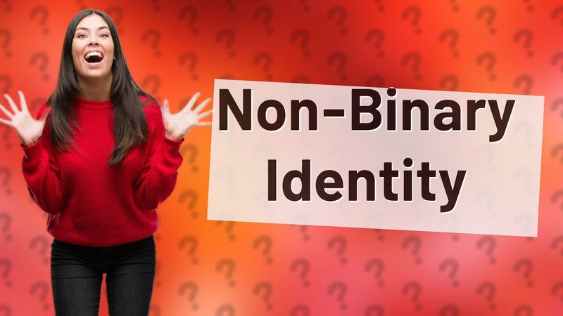 Non-Binary Identity
