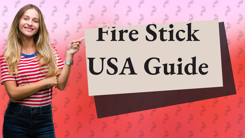 Fire Stick USA Guide