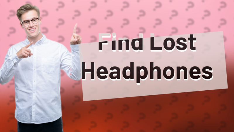 Find Lost Headphones