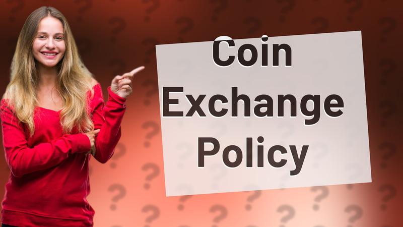 Coin Exchange Policy