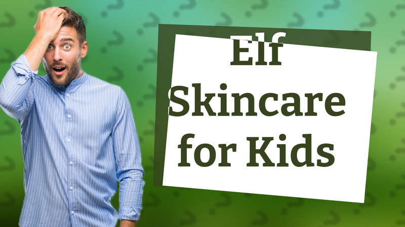 Elf Skincare for Kids