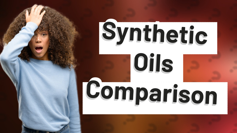 Synthetic Oils Comparison