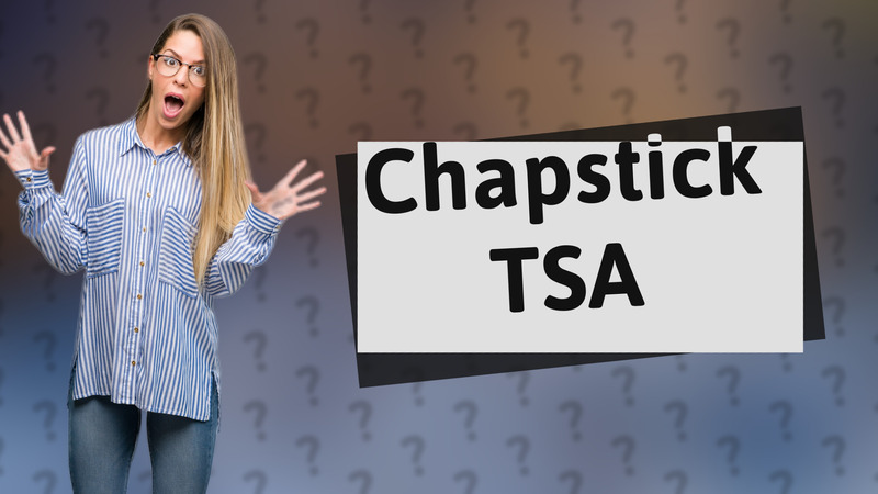 Chapstick TSA