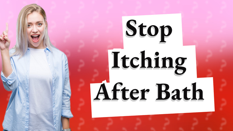 Stop Itching After Bath