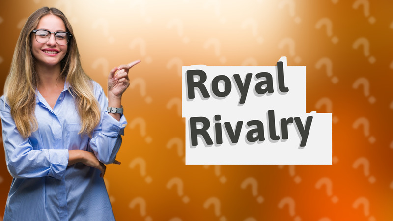 Royal Rivalry