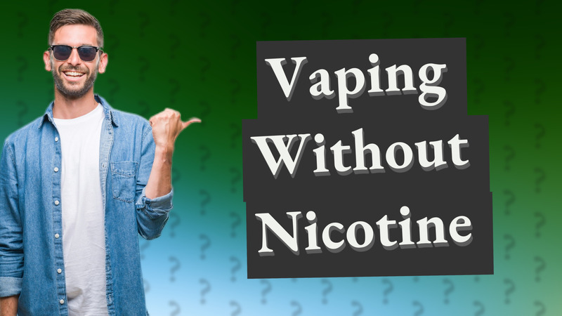 Vaping Without Nicotine