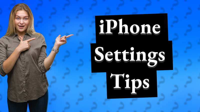 iPhone Settings Tips