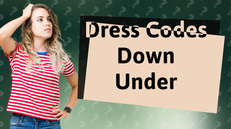 Dress Codes Down Under