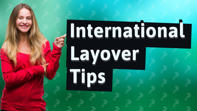 International Layover Tips