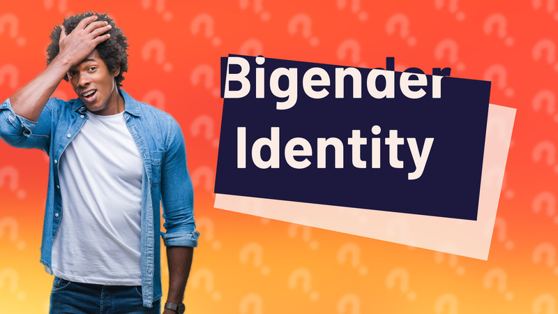 Bigender Identity