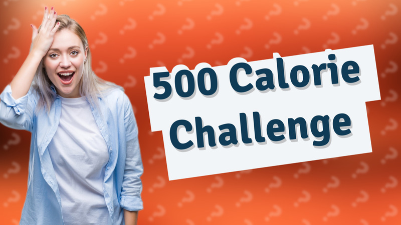 500 Calorie Challenge
