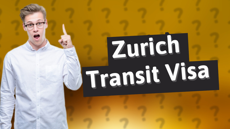 Zurich Transit Visa
