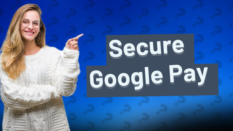 Secure Google Pay