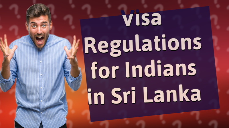 Visa Regulations for Indians in Sri Lanka