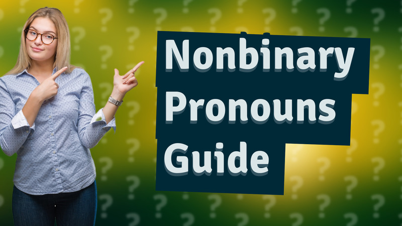 Nonbinary Pronouns Guide