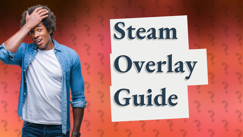 Steam Overlay Guide