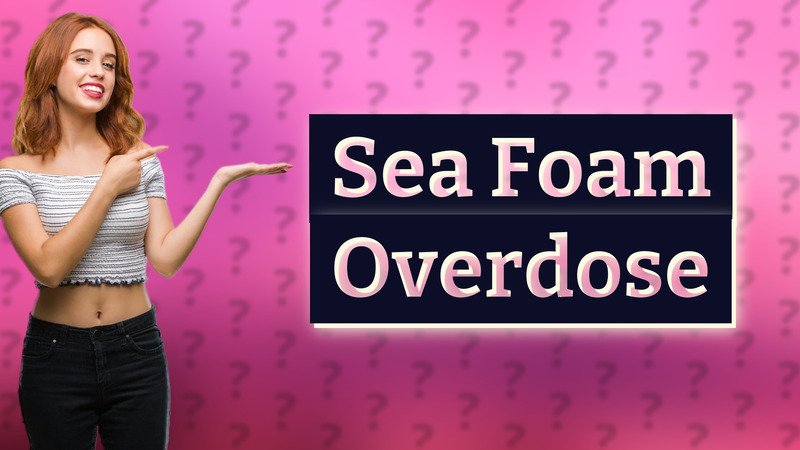 Sea Foam Overdose