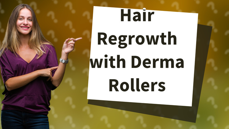 Hair Regrowth with Derma Rollers