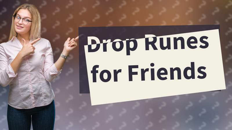Drop Runes for Friends