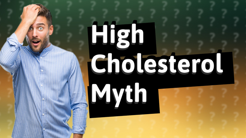 High Cholesterol Myth